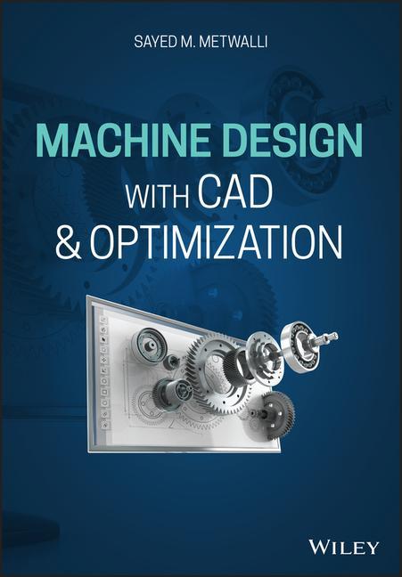 Knjiga Machine Design with CAD & Optimisation Sayed M Metwalli