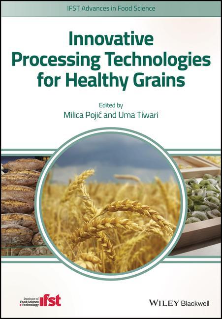 Knjiga Innovative Processing Technologies for Healthy Grains Milica Pojic