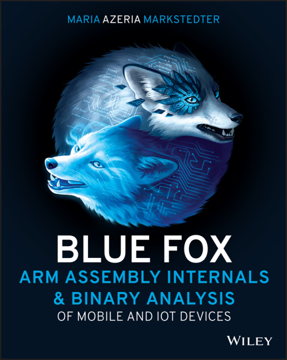 Kniha Blue Fox: Arm Assembly Internals and Binary Analys is of Mobile and IoT Devices Maria Markstedter