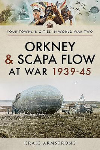 Kniha Orkney and Scapa Flow at War 1939-45 CRAIG ARMSTRONG