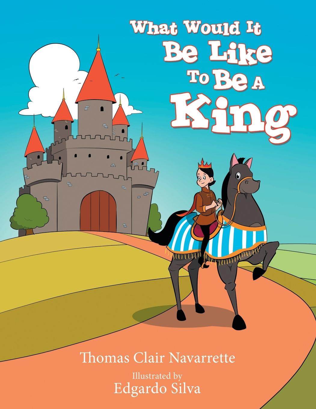 Książka What Would It Be Like to Be a King THOMAS C NAVARRETTE