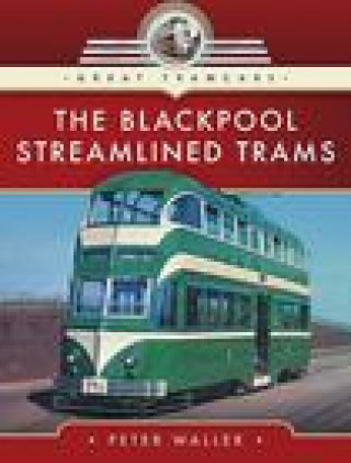 Knjiga Blackpool Streamlined Trams PETER WALLER