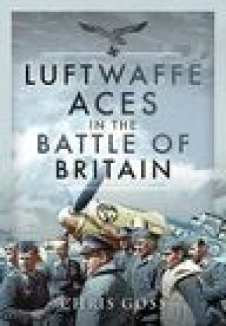Kniha Luftwaffe Aces in the Battle of Britain CHRIS GOSS