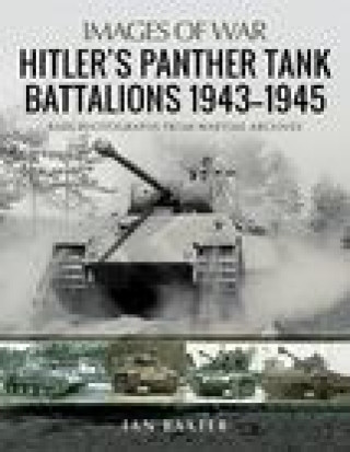 Kniha Hitler's Panther Tank Battalions, 1943-1945 IAN BAXTER