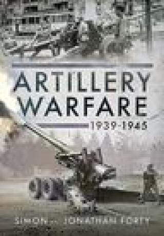 Книга Artillery Warfare, 1939-1945 SIMON FORTY