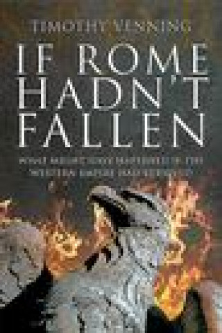 Könyv If Rome Hadn't Fallen TIMOTHY VENNING