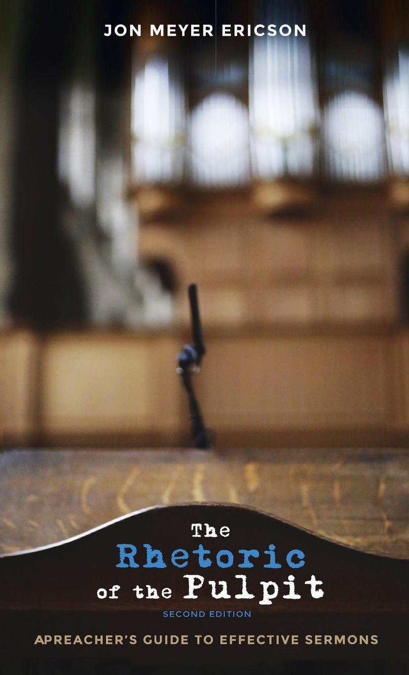 Knjiga Rhetoric of the Pulpit, Second Edition Jon Meyer Ericson