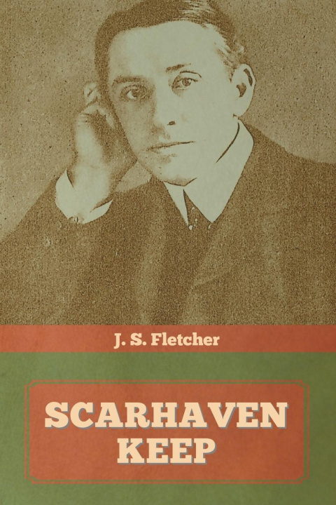 Knjiga Scarhaven Keep J. S. Fletcher