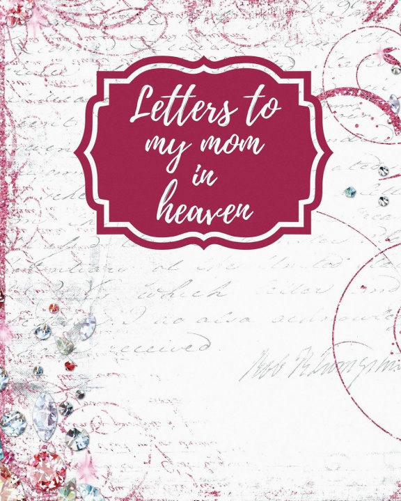 Kniha Letters To My Mom In Heaven 