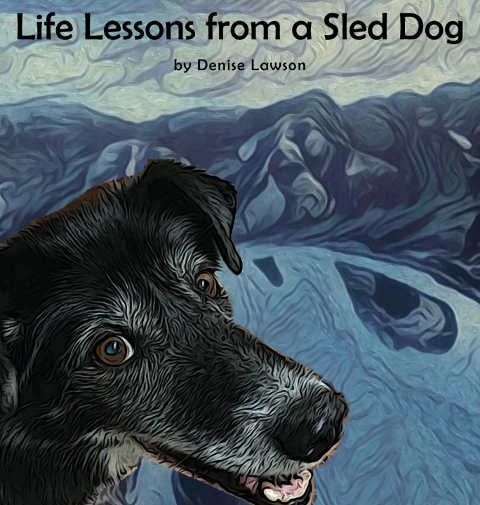 Книга Life Lessons from a Sled Dog DENISE LAWSON