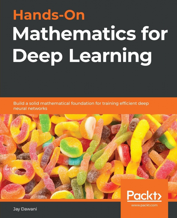 Kniha Hands-On Mathematics for Deep Learning 