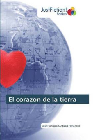 Knjiga corazon de la tierra Jose Francisco Santiago Fernandez