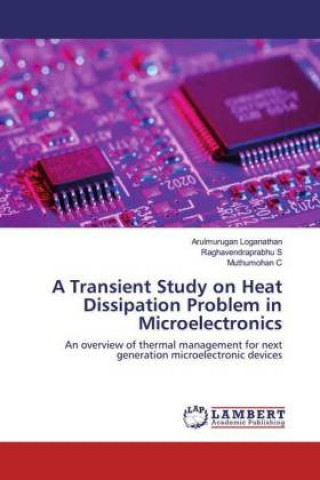 Könyv Transient Study on Heat Dissipation Problem in Microelectronics Raghavendraprabhu S