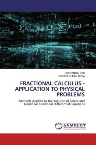 Knjiga Fractional Calculus - Application to Physical Problems Rasajit Kumar Bera