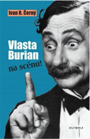 Kniha Vlasta Burian na scénu! Ivan R. Černý