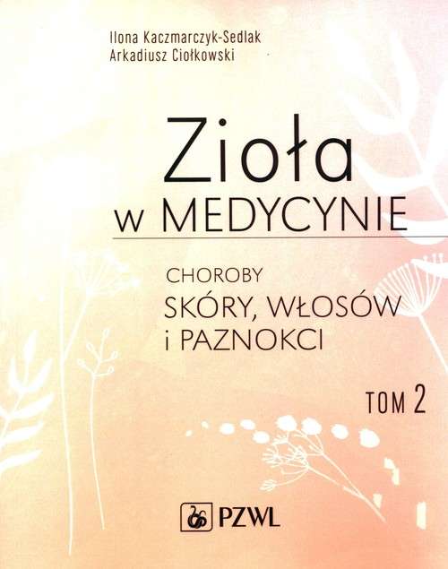 Könyv Zioła w medycynie Tom 2 Kaczmarczyk-Sedlak Ilona
