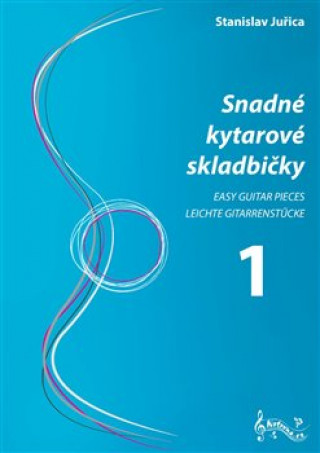 Könyv Snadné kytarové skladbičky 1 Stanislav Juřica
