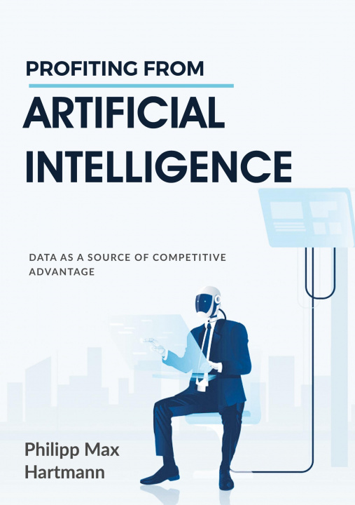 Knjiga Profiting from Artificial Intelligence Philipp Max Hartmann
