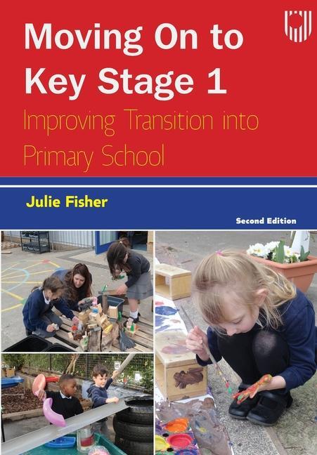 Book Moving on to Key Stage 1: Improving Transition into Primary School, 2e Julie Fisher