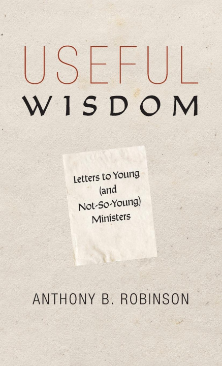 Book Useful Wisdom Anthony B. Robinson