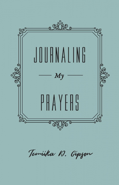 Knjiga Journaling My Prayers Temiika D. Gipson