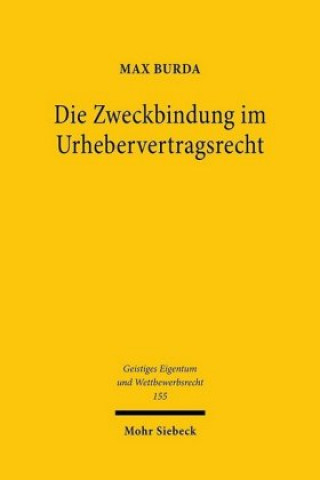 Kniha Die Zweckbindung im Urhebervertragsrecht 