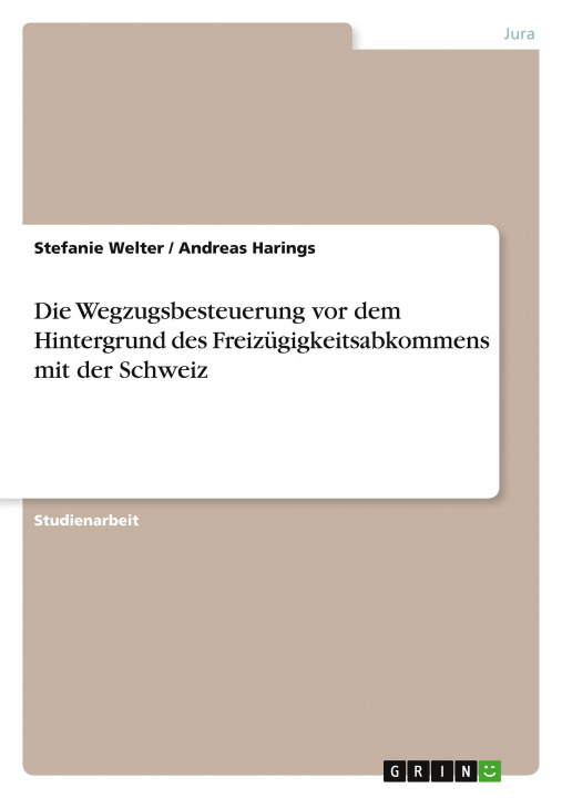 Carte Die Wegzugsbesteuerung vor dem Hintergrund des Freizügigkeitsabkommens mit der Schweiz Andreas Harings