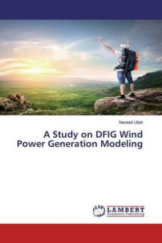 Knjiga Study on DFIG Wind Power Generation Modeling Naveed Ullah