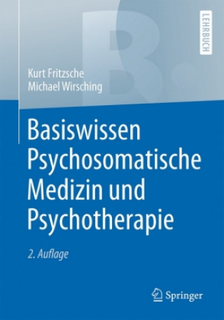 Kniha Basiswissen Psychosomatische Medizin und Psychotherapie Michael Wirsching