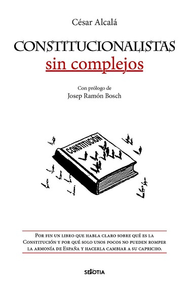 Kniha CONSTITUCIONALISTAS SIN COMPLEJOS CESAR ALCALA