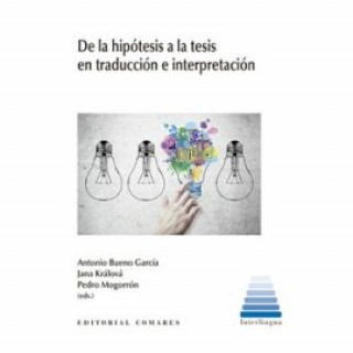 Kniha DE LA HIPOTESIS A LA TESIS EN TRADUCCION E INTERPRETACION ANTONIO BUENO
