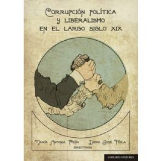 Hanganyagok Corrupción política y liberalismo en el largo siglo XIX MARIA ANTONIA PEÑA