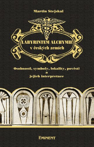 Kniha Labyrintem alchymie v českých zemích Martin Stejskal