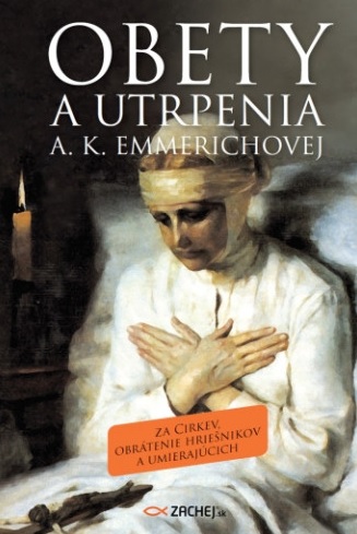 Kniha Obety a utrpenia A. K. Emmerichovej Anna Katarína Emmerichová