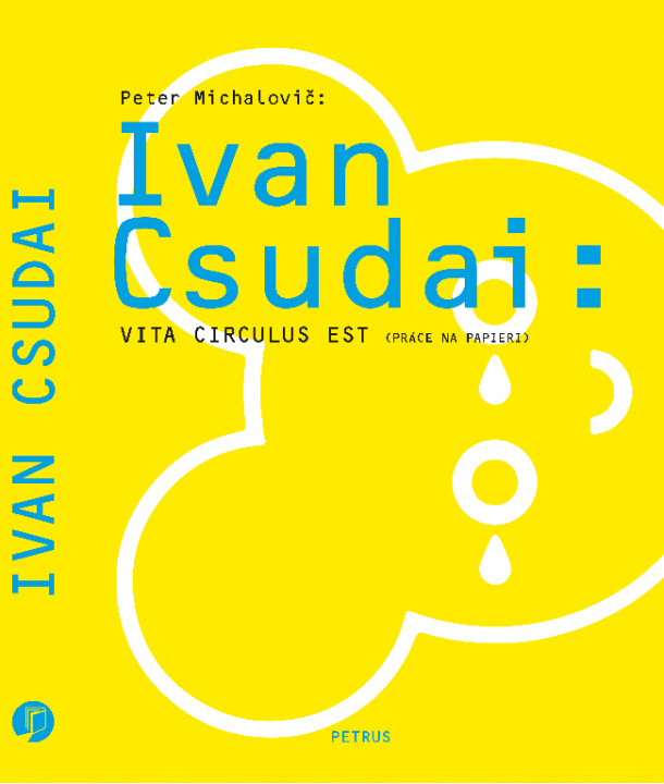 Kniha Ivan Csudai: Vita Circulus Est ( Práce na papieri ) Peter Michalovič