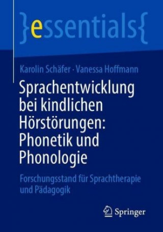 Carte Sprachentwicklung Bei Kindlichen Hoerstoerungen: Phonetik Und Phonologie Vanessa Hoffmann