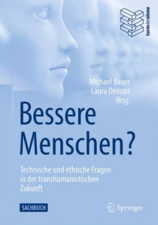 Kniha Bessere Menschen? Technische Und Ethische Fragen in Der Transhumanistischen Zukunft Laura Deinzer