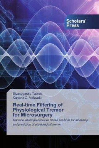 Knjiga Real-time Filtering of Physiological Tremor for Microsurgery Kalyana C. Veluvolu