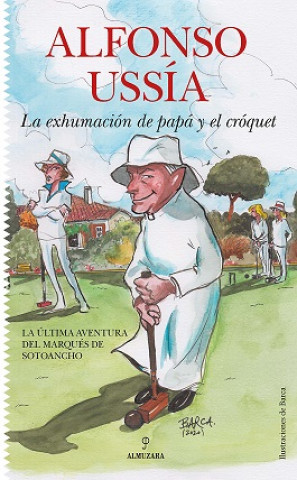 Book La exhumación de papá y el cróquet ALFONSO USSIA MUÑOZ-SECA