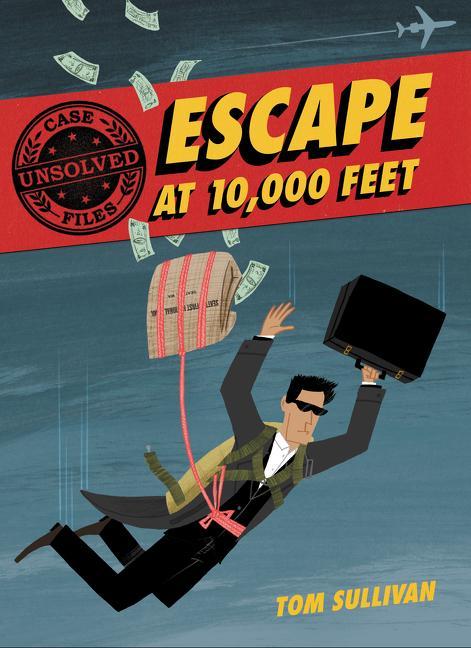 Könyv Unsolved Case Files: Escape at 10,000 Feet Tom Sullivan