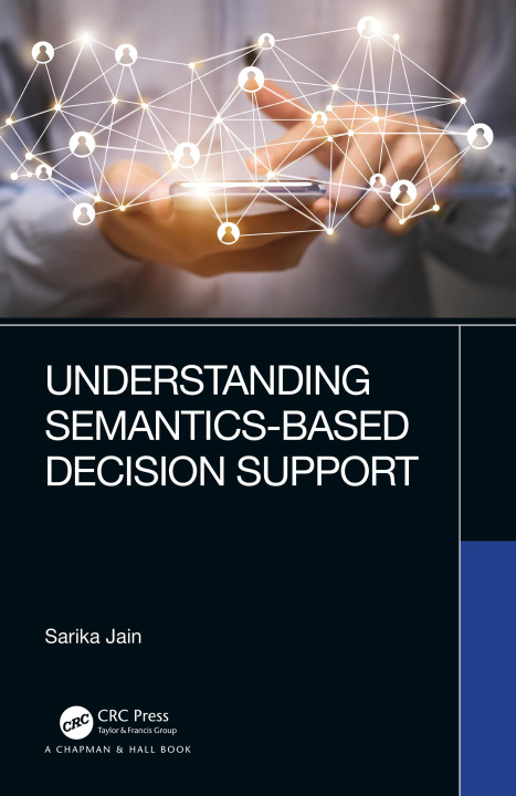 Kniha Understanding Semantics-Based Decision Support Jain
