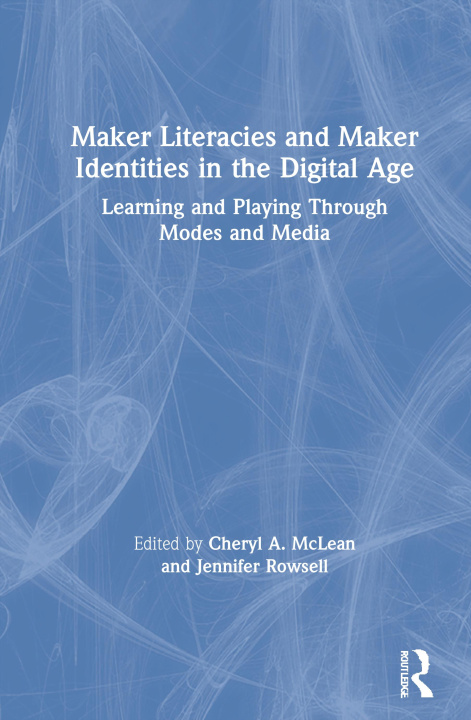 Carte Maker Literacies and Maker Identities in the Digital Age 