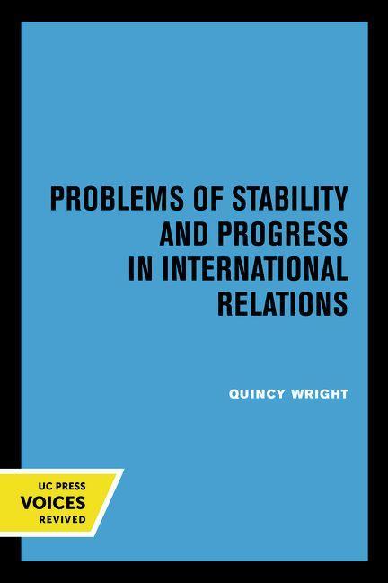 Könyv Problems of Stability and Progress in International Relations Quincy Wright