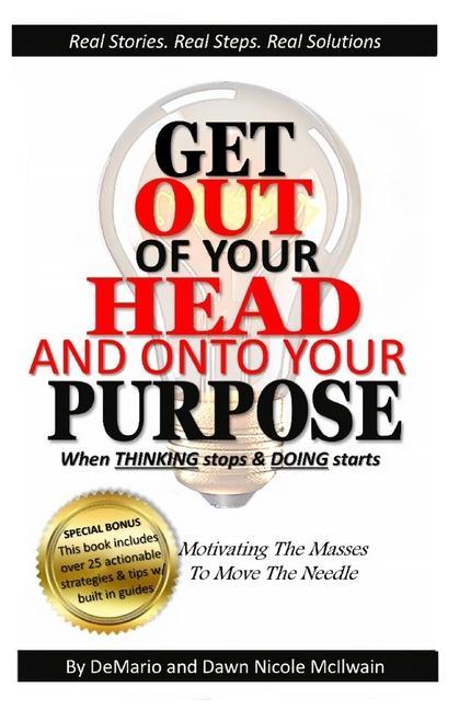 Knjiga Get Out of Your Head and Onto Your Purpose: When THINKING stops & DOING starts Demario And Dawn Nicole McIlwain