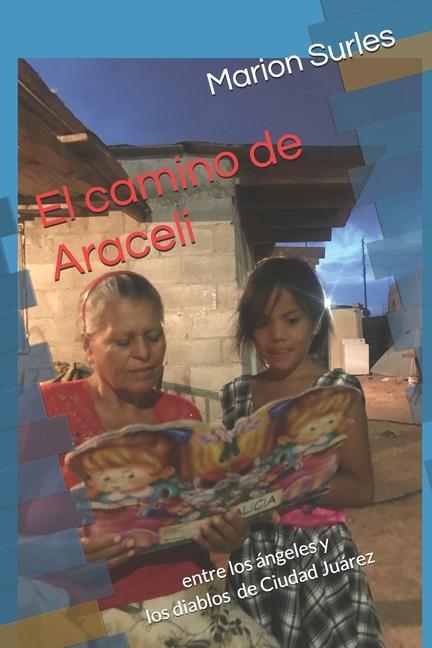 Carte El camino de Araceli: entre los ángeles y los diablos de Ciudad Juárez Marion Surles