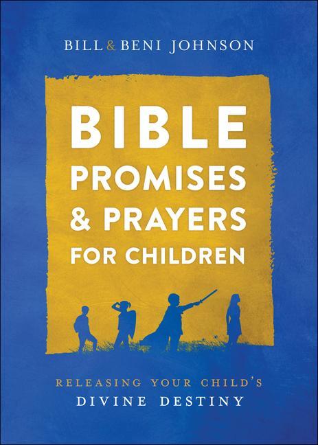 Carte Bible Promises and Prayers for Children - Releasing Your Child`s Divine Destiny Beni Johnson