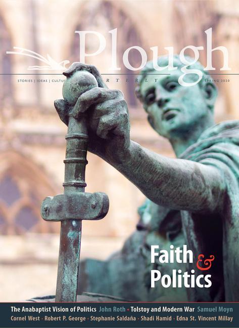 Könyv Plough Quarterly No. 24 - Faith and Politics Robert P. Geroge