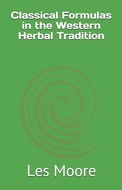 Könyv Classical Formulas in the Western Herbal Tradition 