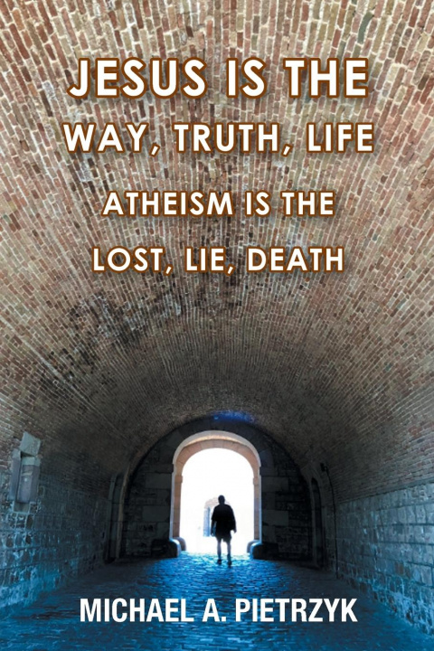 Knjiga Jesus Is the Way, Truth, Life Michael a. Pietrzyk