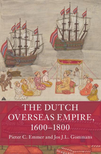 Carte Dutch Overseas Empire, 1600-1800 Jos J. L. Gommans